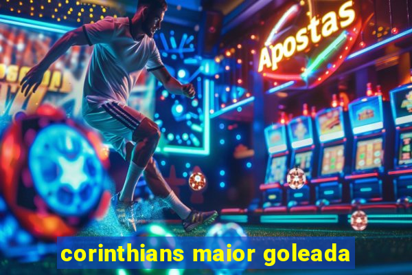 corinthians maior goleada